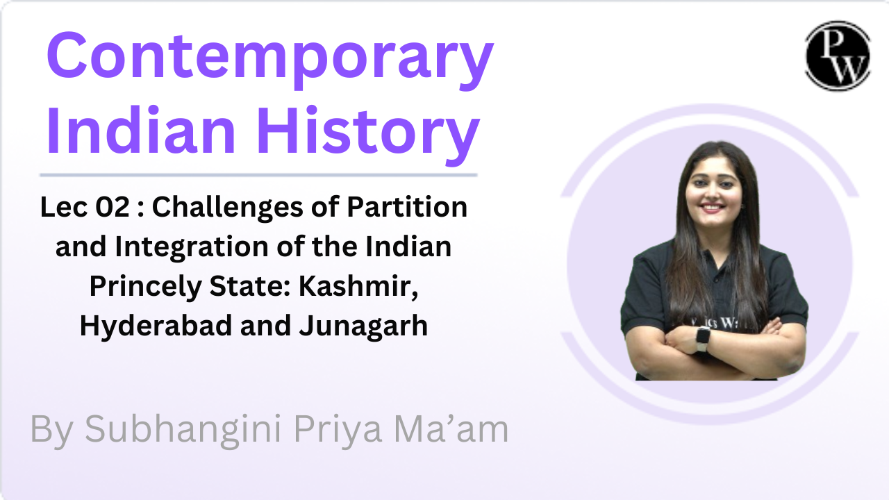 Contemporary Indian History 02 : Challenges of Partition and Integration of the Indian Princely State: Kashmir, Hyderabad and Junagarh 