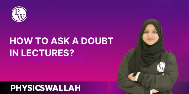 How To Ask A Doubt In Lectures?