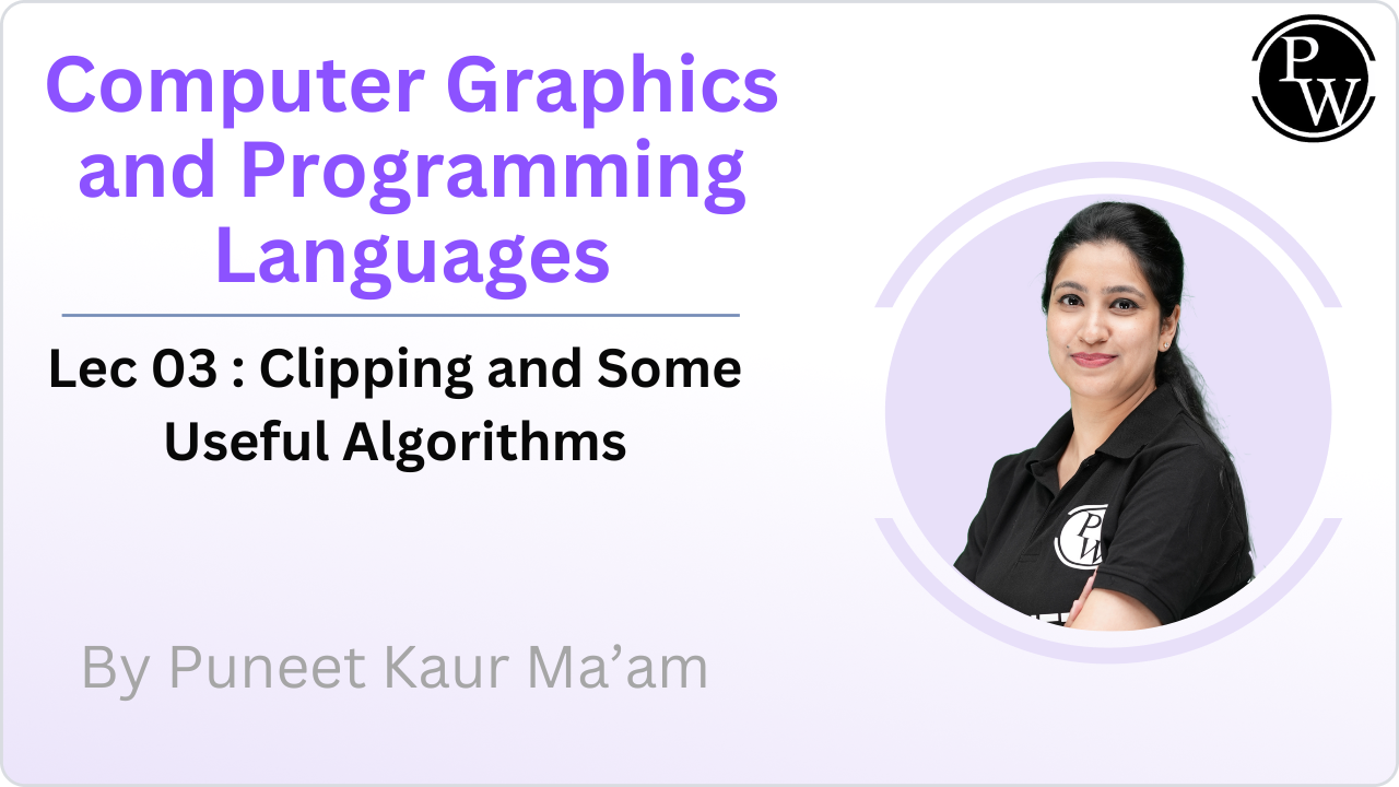 Computer Graphics and Programming Languages 03 : Clipping and Some Useful Algorithms 