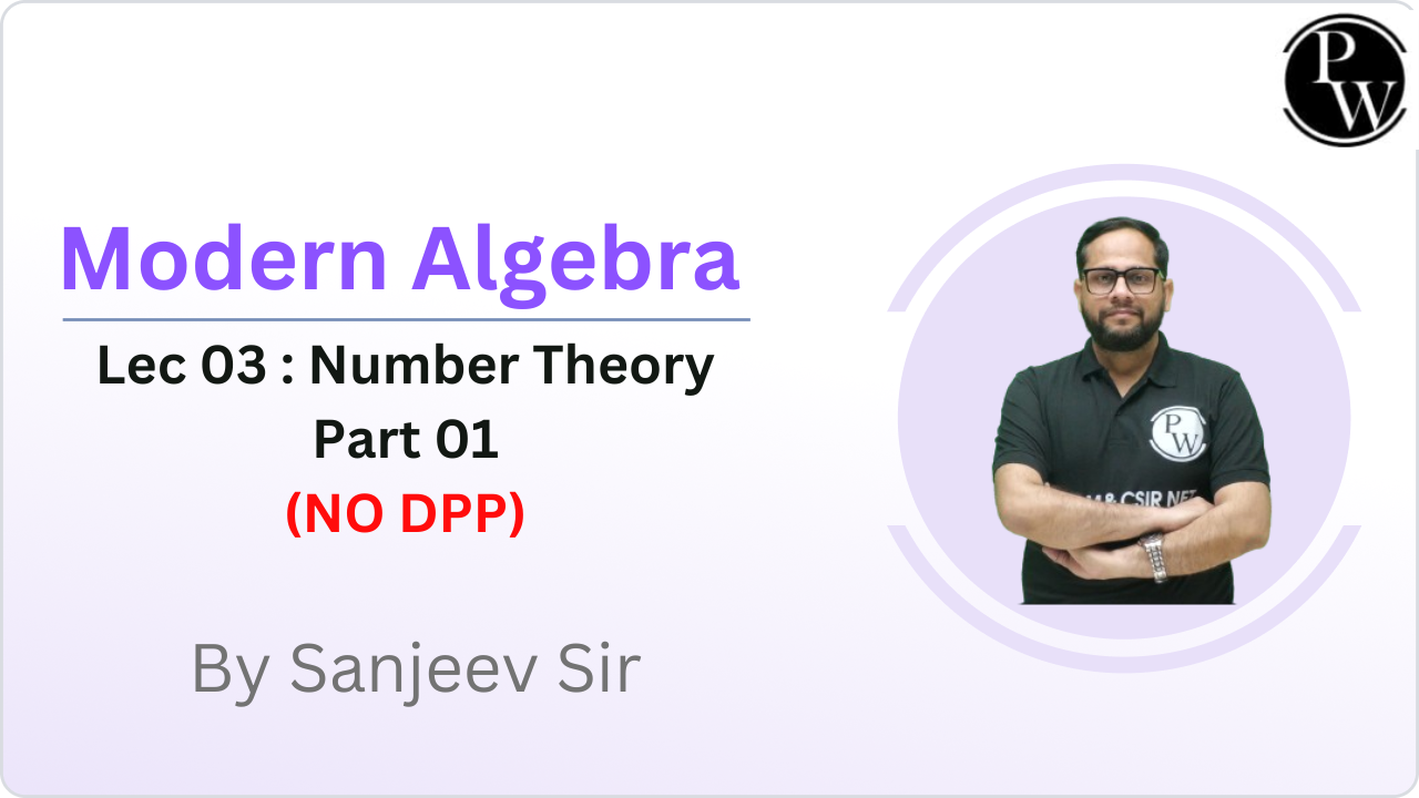 Modern Algebra 03 : Number Theory Part 01 || NO DPP
