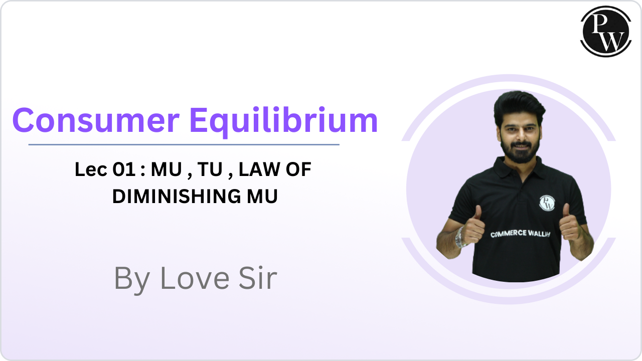 Consumer Equilibrium 01 : MU , TU , LAW OF DIMINISHING MU || (Recorded Class)