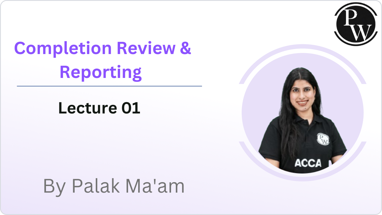 Completion Review & Reporting : Lecture 01 || Recorded
