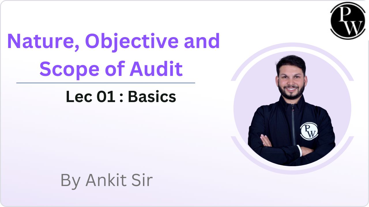 Nature, Objective and Scope of Audit 01 : Basics