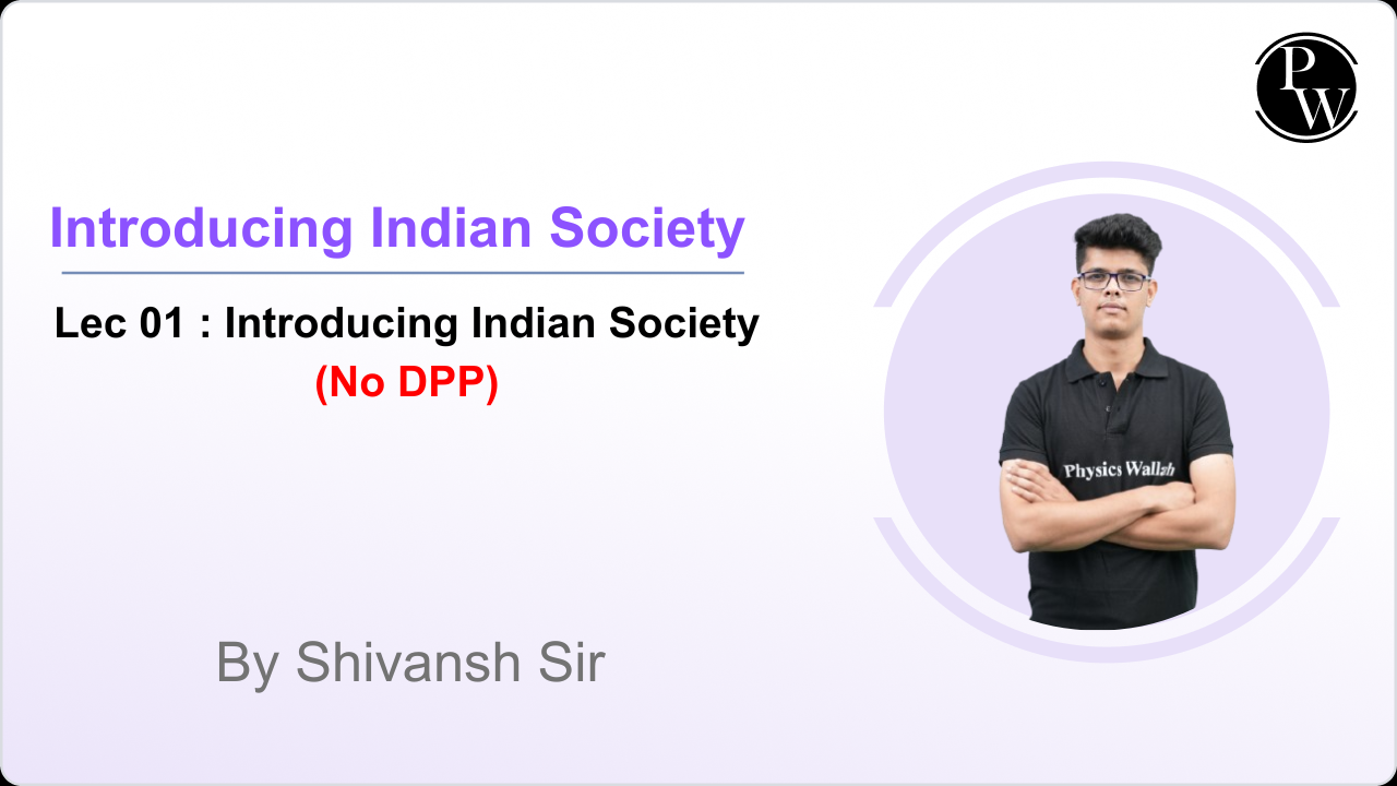 Introducing Indian Society 01 : Introducing Indian Society || No DPP || Rescheduled @6:00 PM