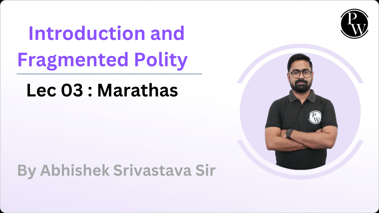 Introduction and Fragmented Polity 03 : Marathas