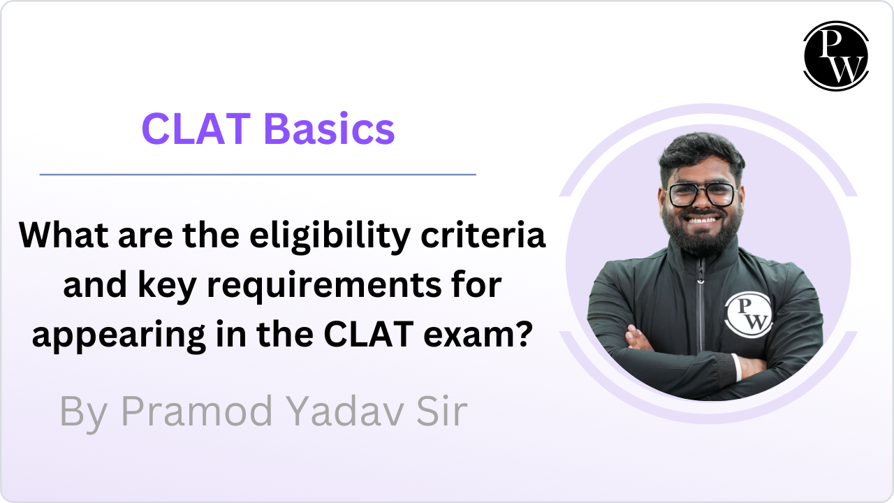 What are the eligibility criteria and key requirements for appearing in the CLAT exam?
