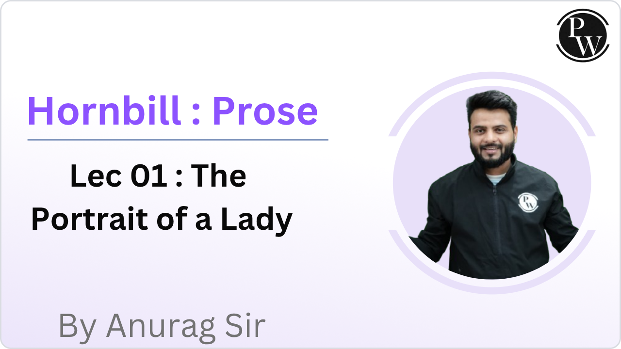 Hornbill 01 : Prose 01 : The Portrait of a Lady