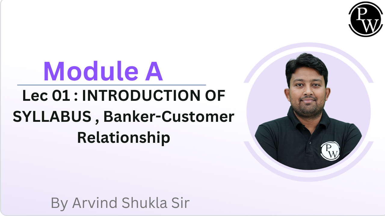 Module A 01 : INTRODUCTION OF SYLLABUS , Banker-Customer Relationship || Reschedule @07:15pm