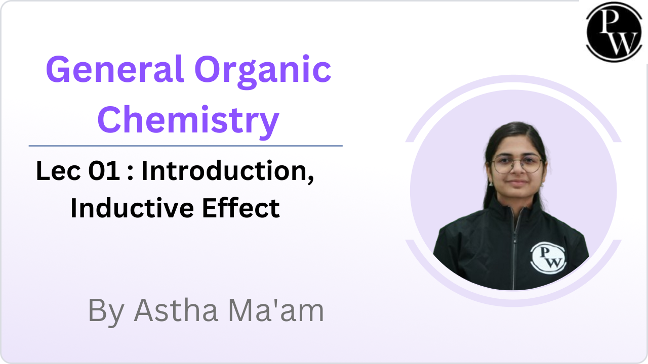   General Organic Chemistry 01 : Introduction || Inductive Effect 