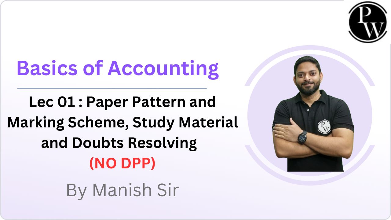 Basics of Accounting 01 : Paper Pattern and Marking Scheme || Study Material and Doubts Resolving || NO DPP 