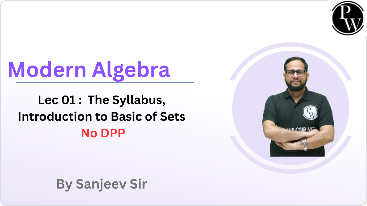 Modern Algebra 01 :  The Syllabus, Introduction to Basic of Sets || No DPP