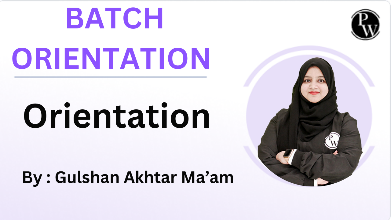 Batch Orientation by Gulshan Akhtar Ma'am