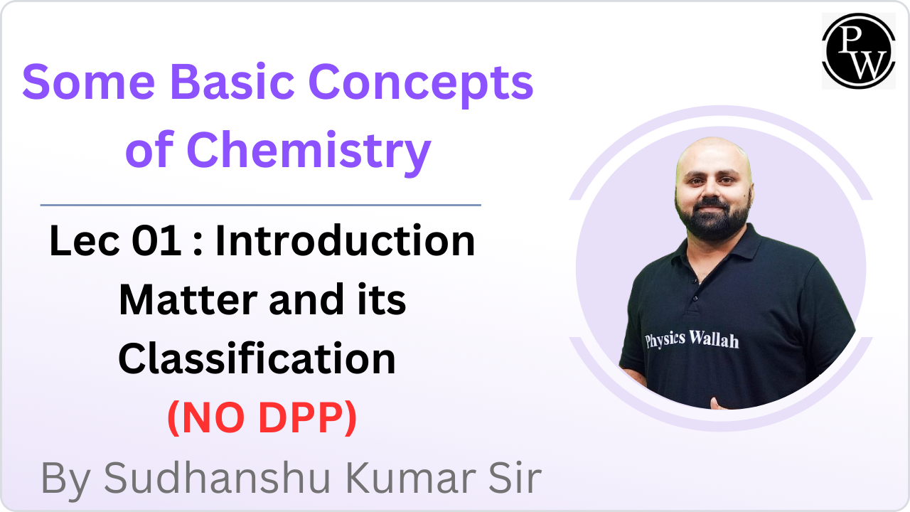 Some Basic Concepts of Chemistry 01 : Introduction || Matter and its Classification || (NO DPP) 