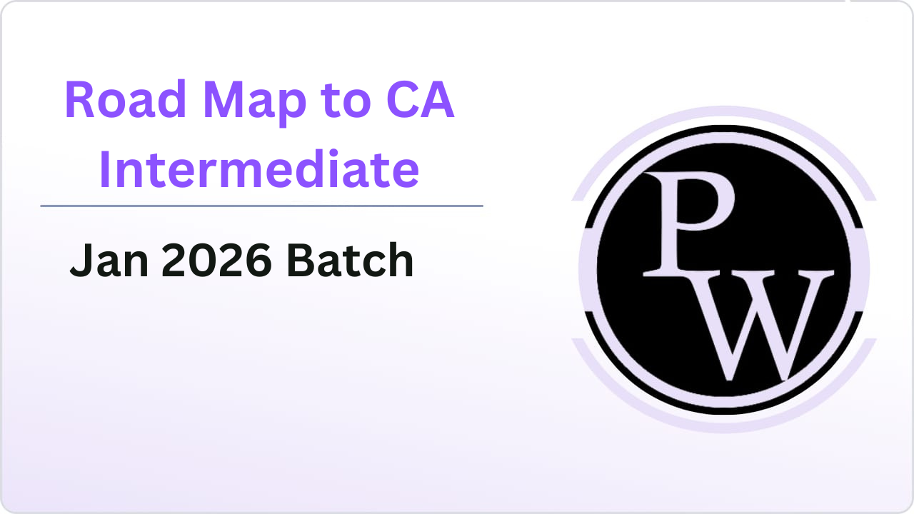 Road Map to CA Intermediate : Jan 2026 Batch