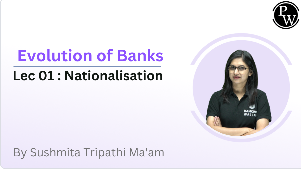 Evolution of Banks 01 : Nationalisation