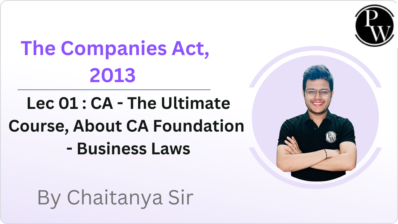The Companies Act, 2013 01 : CA - The Ultimate Course || About CA Foundation - Business Laws 