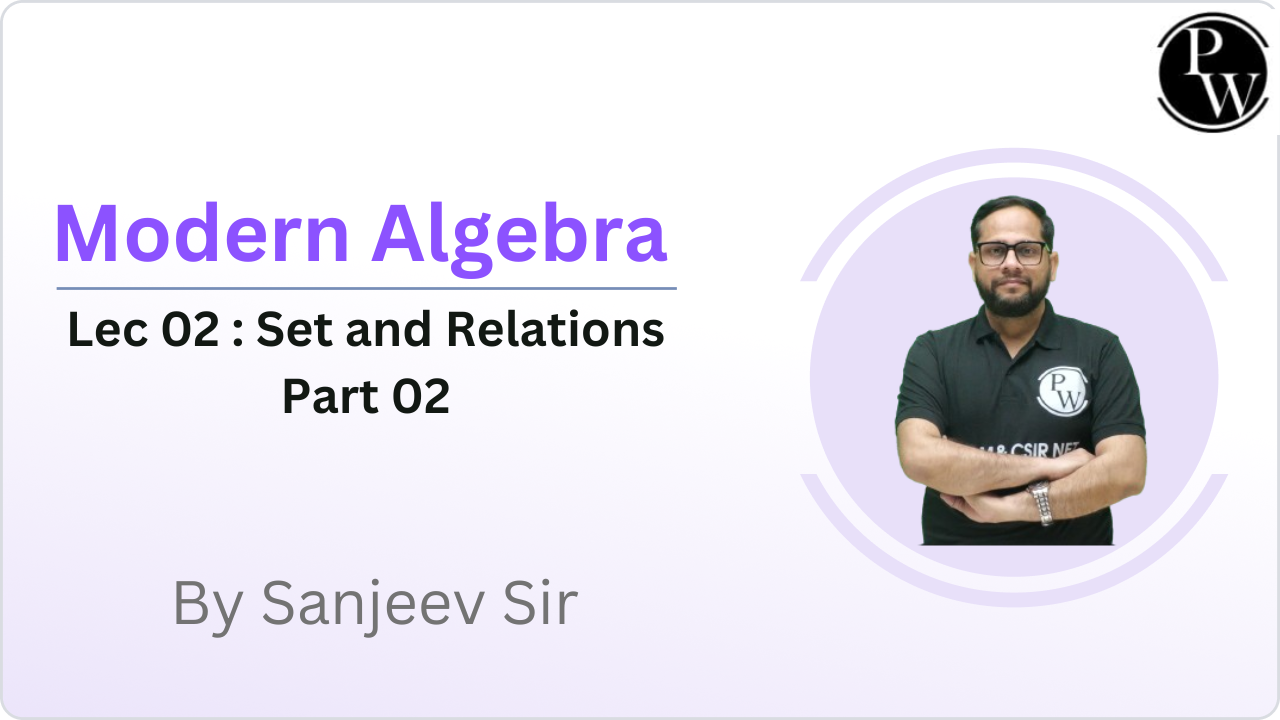 Modern Algebra 02 : Set and Relations Part 02