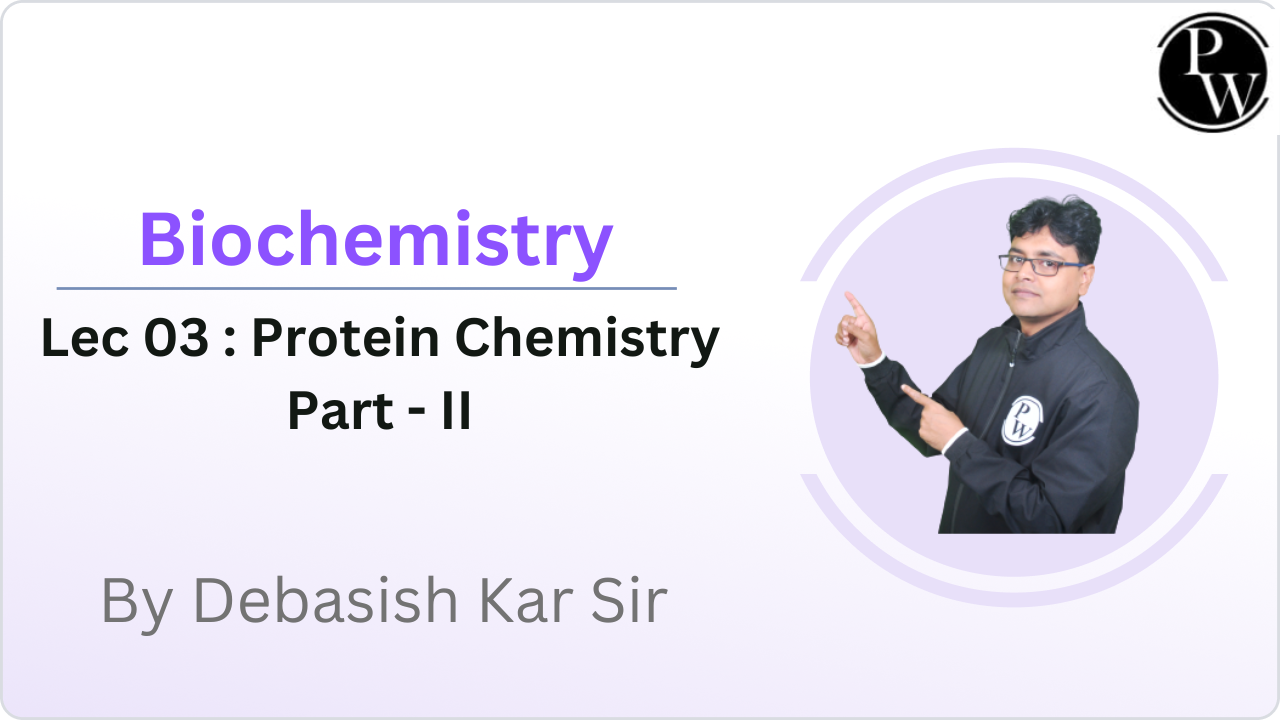 Biochemistry 03 : Protein Chemistry Part - II