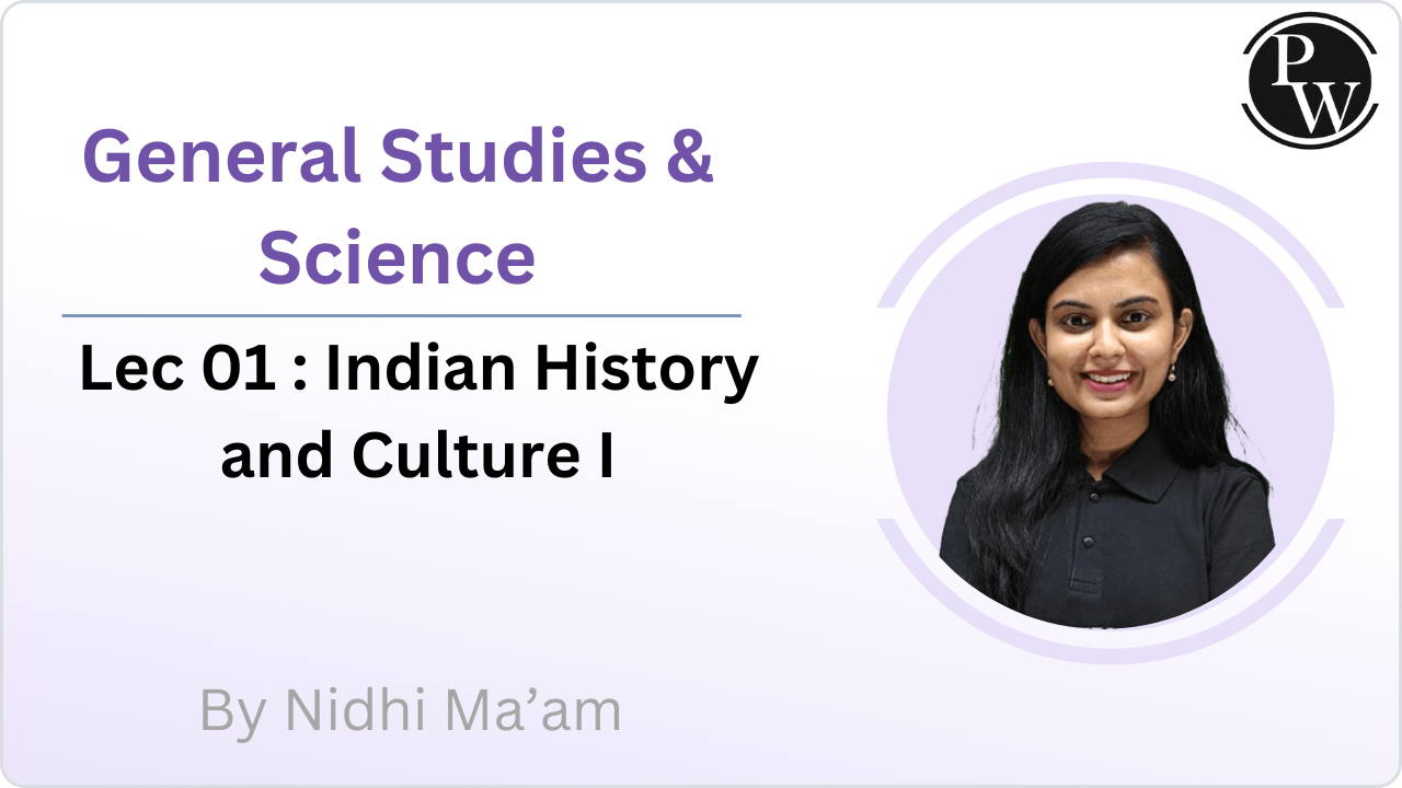 General Studies & Science 01 : Indian History and Culture I