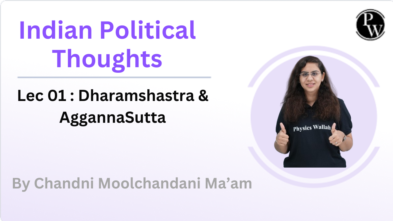 Indian Political Thoughts 01 : Dharamshastra & AggannaSutta 
