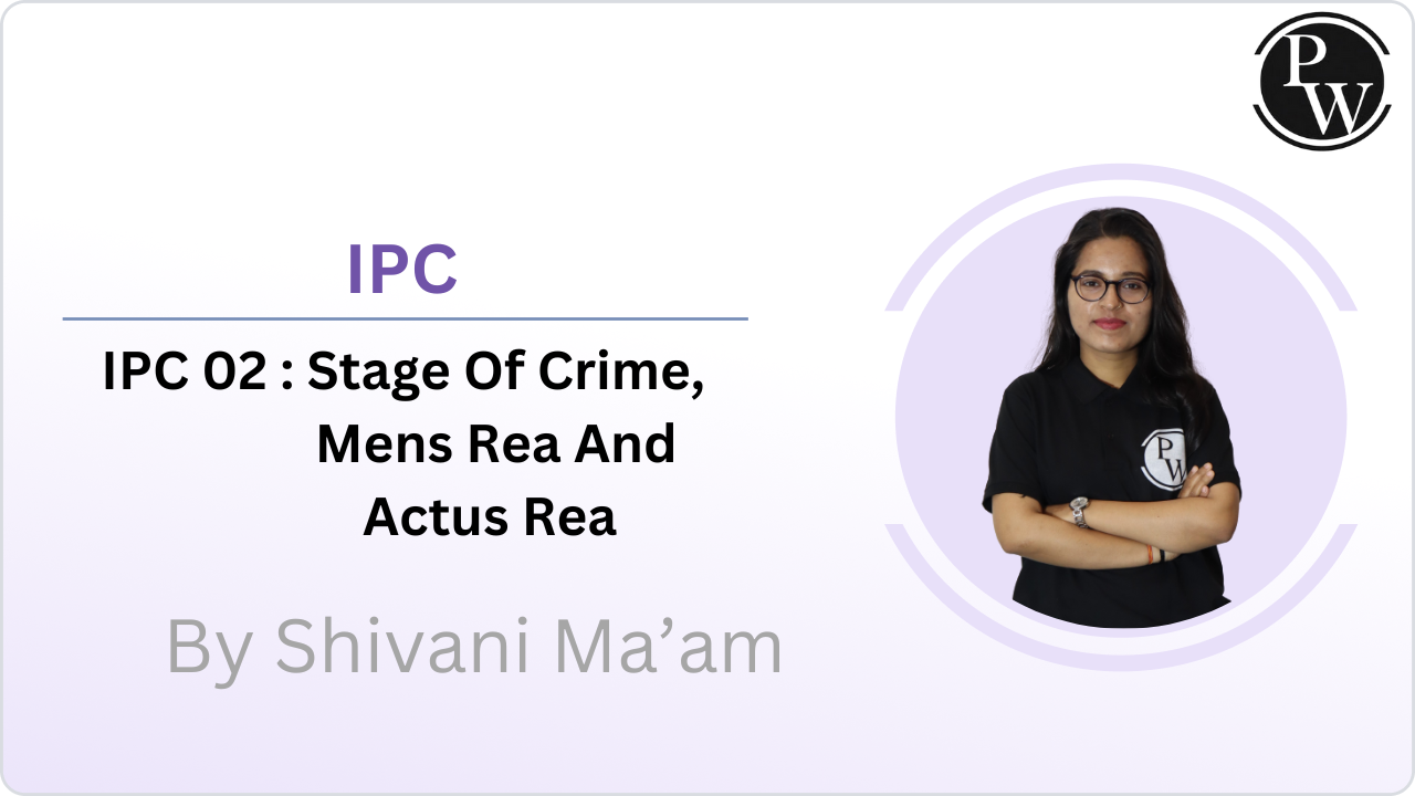 IPC 02 : Stage Of Crime, Mens Rea And Actus Rea || Reschedule @06:45AM