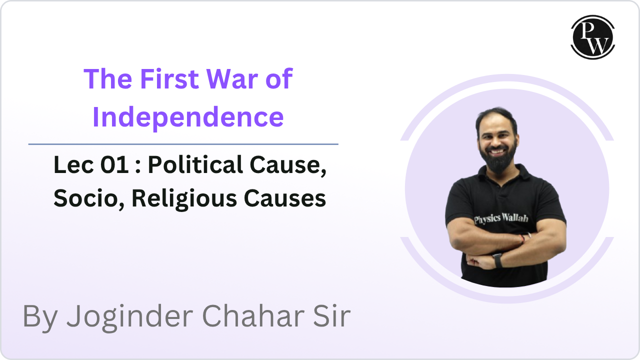 The First War of Independence 01 : Political Cause, Socio, Religious Causes 