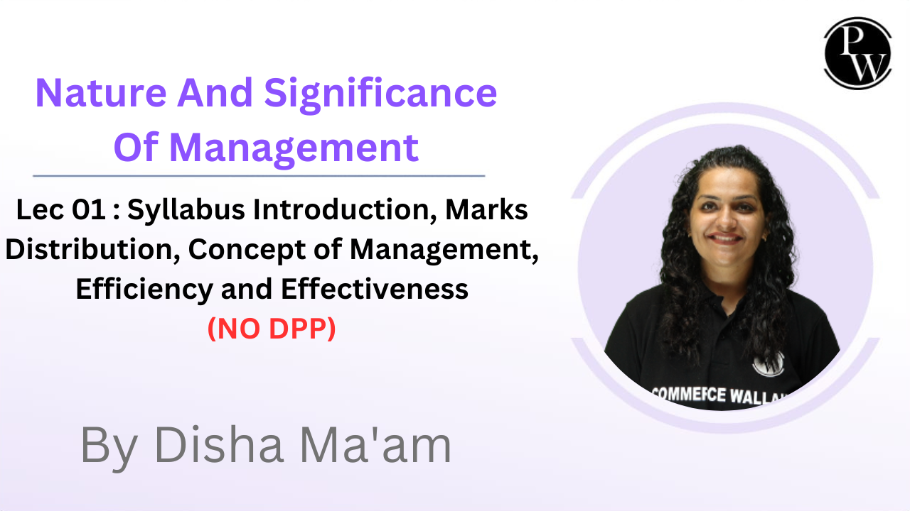 Nature And Significance Of Management 01 : Syllabus Introduction, Marks Distribution, Concept of Management, Efficiency and Effectiveness || NO DPP 