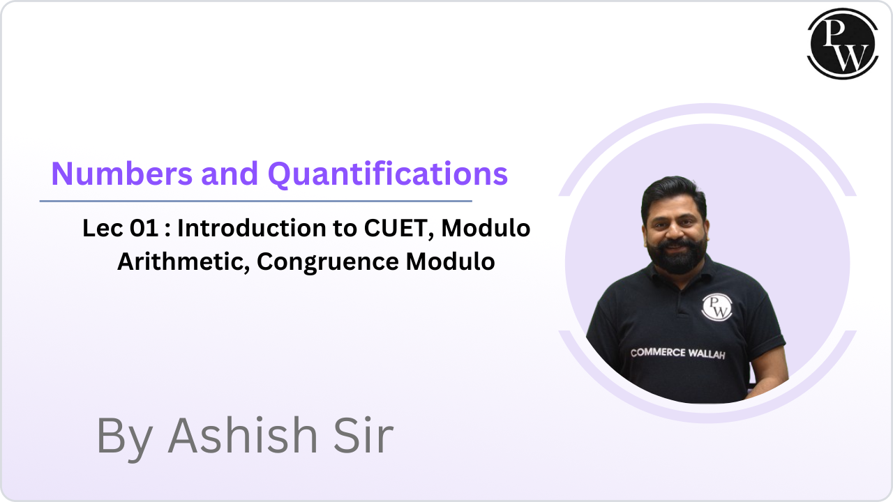 Numbers and Quantifications 01 : Introduction to CUET, Modulo Arithmetic, Congruence Modulo   