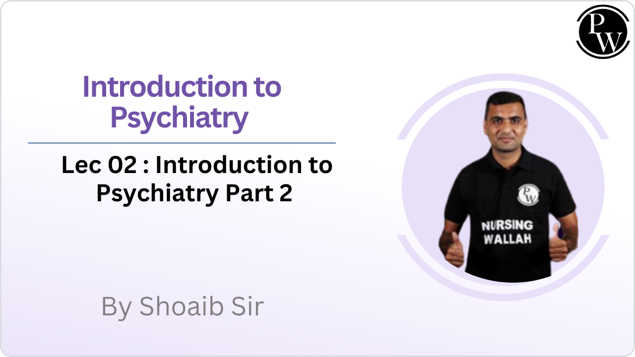  Introduction to Psychiatry 02 : Introduction to Psychiatry Part 2