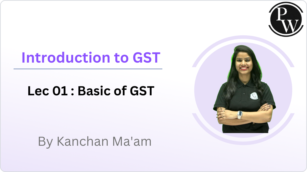 Introduction to GST 01 : Basic of GST