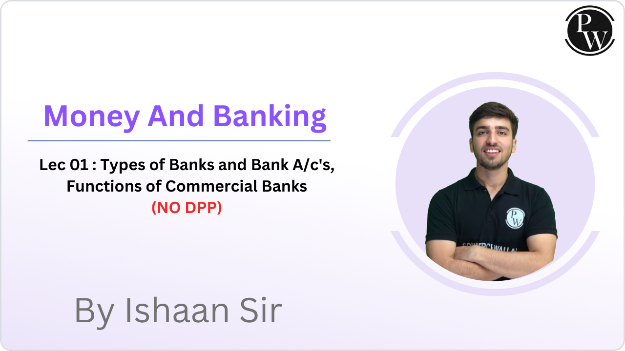 Money And Banking 01 : Types of Banks and Bank A/c's, Functions of Commercial Banks || (NO DPP)