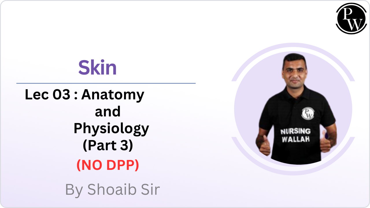 Skin 03 : Anatomy and Physiology (Part 3) || NO DPP