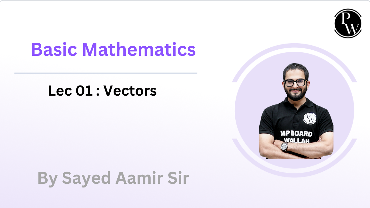 Basic Mathematics 01 : Vectors 