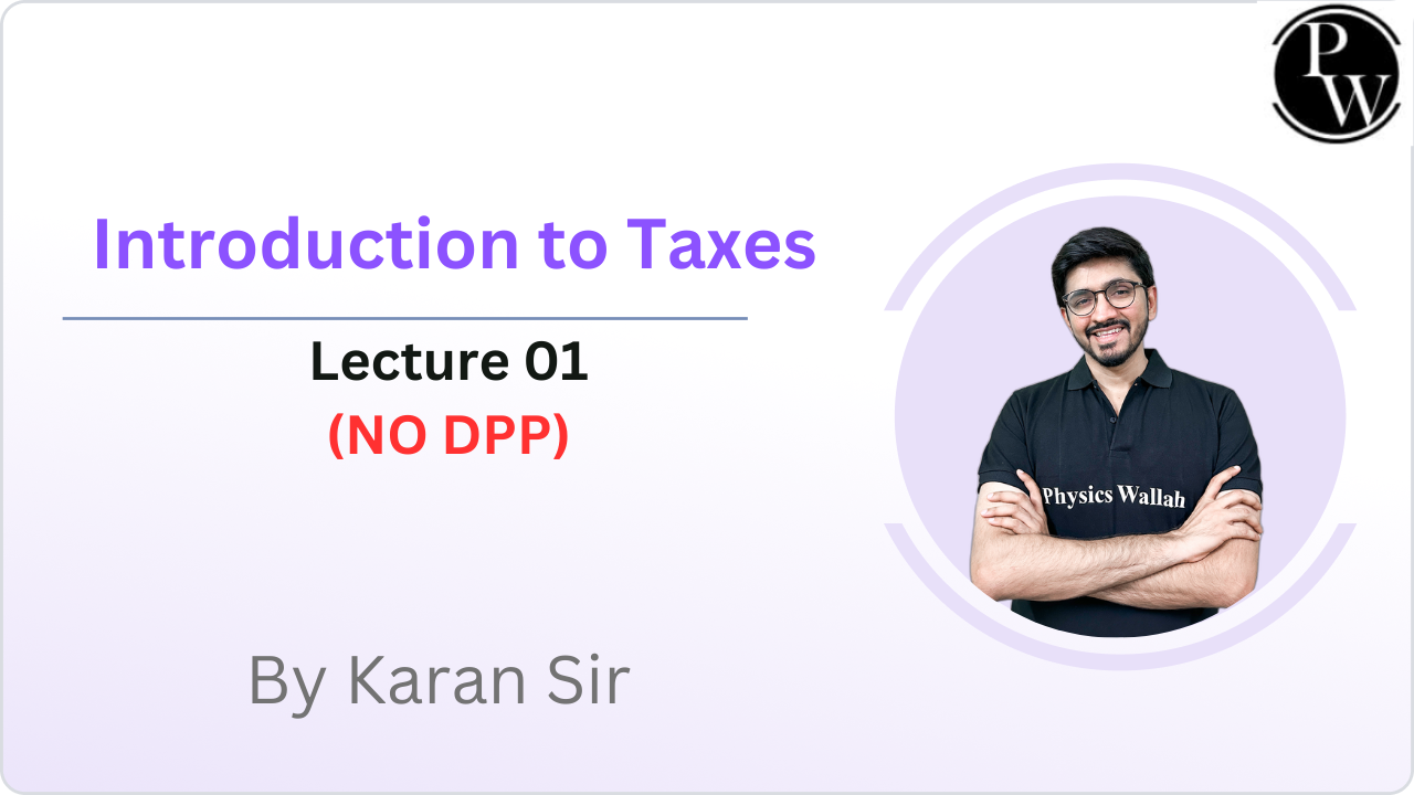 Introduction to Taxes : Lecture 01 || NO DPP