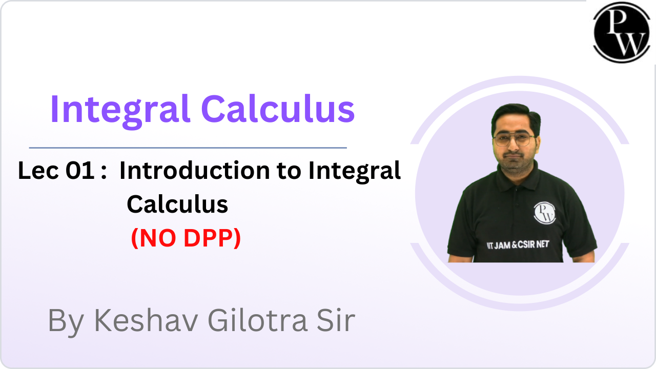 Integral Calculus 01 : Introduction to Integral Calculus || NO DPP