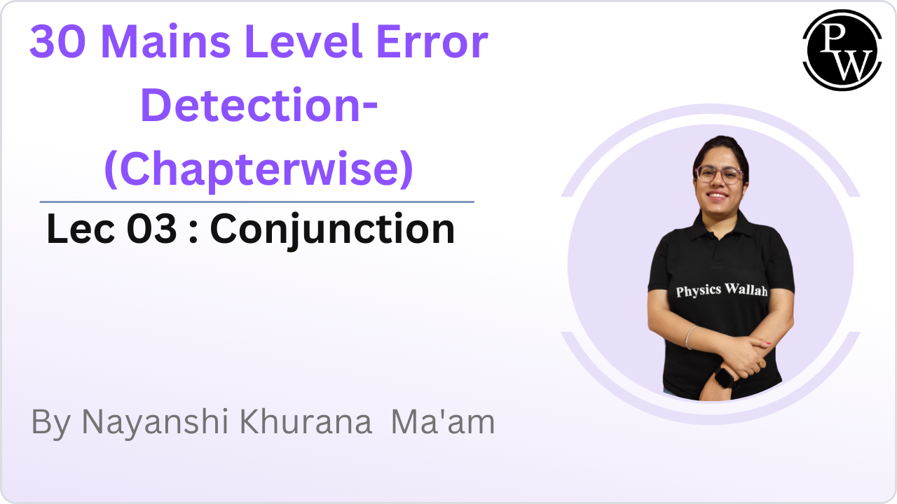30 Mains Level Error Detection-(Chapterwise) 03 : Conjunction