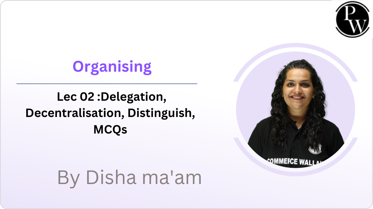  Organising 02 : Delegation, Decentralisation, Distinguish, MCQs