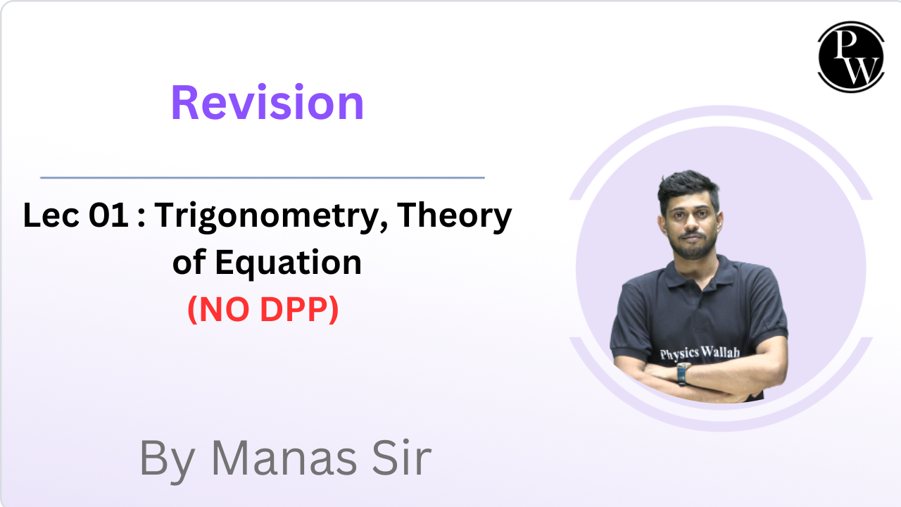 Revision 01 : Trigonometry, Theory of Equation || No DPP