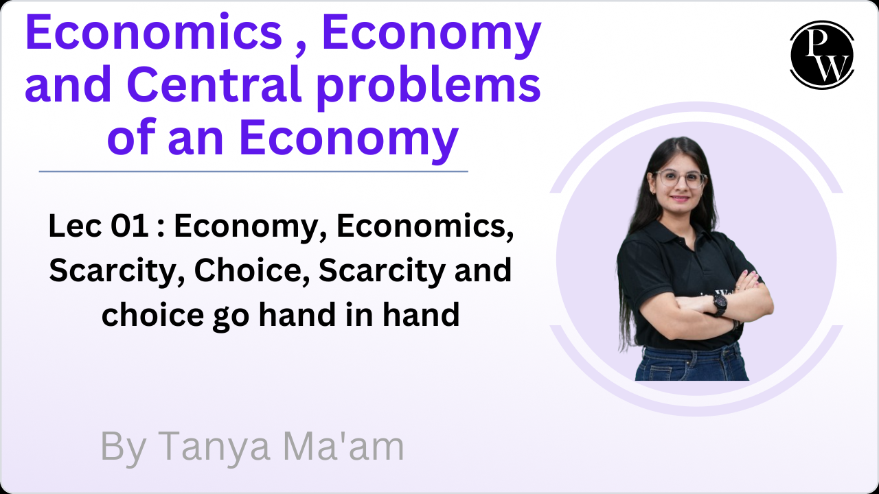 Economics , Economy and Central problems of an Economy 01 : Economy, Economics, Scarcity, Choice, Scarcity and choice go hand in hand || Extra Class