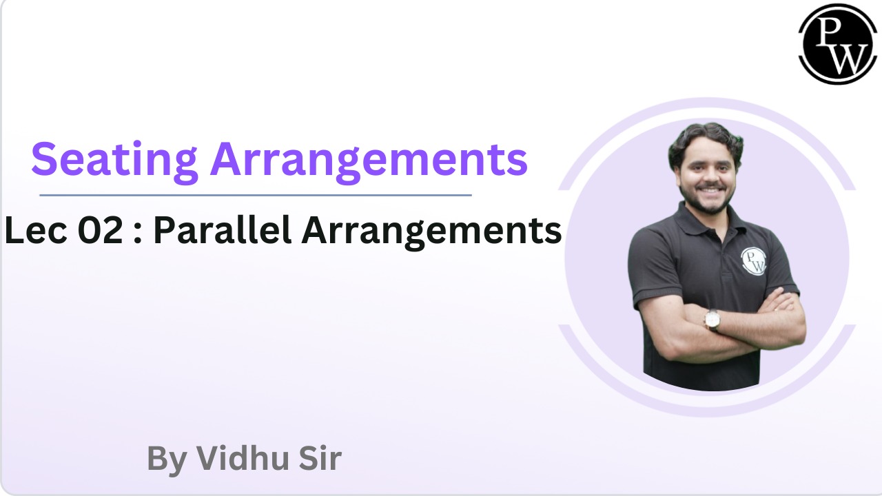 Seating Arrangements 02 : Parallel Arrangements