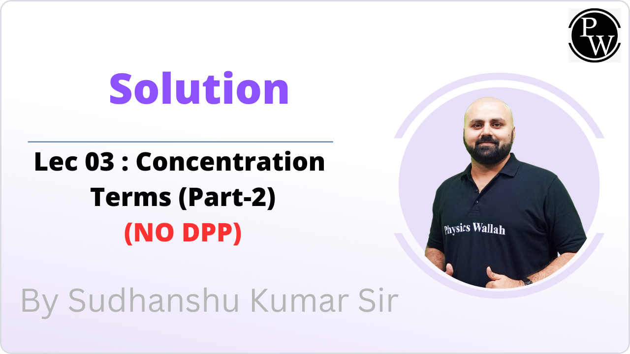 Solution 03 : Concentration Terms (Part-2) || NO DPP