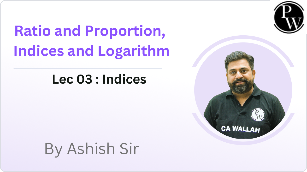 Ratio and Proportion, Indices and Logarithm 03 : Indices