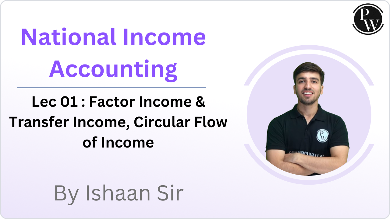 National Income Accounting 01 : Factor Income & Transfer Income, Circular Flow of Income 