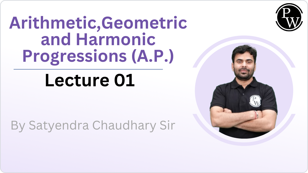 Arithmetic, Geometric and Harmonic Progressions (A.P.) 01 