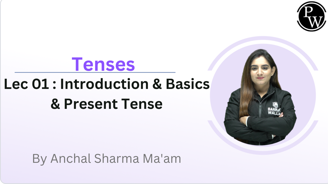 Tenses 01 : Introduction & Basics & Present Tense