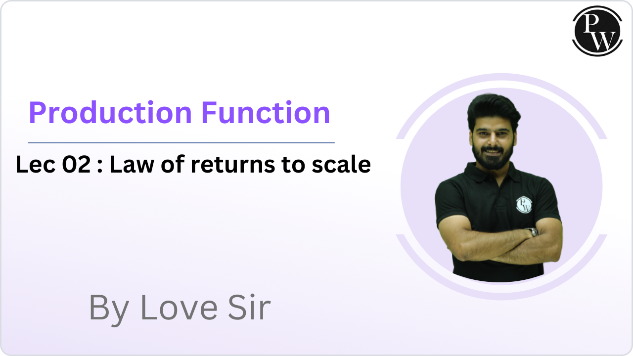 Production Function 02 : Law of returns to scale 