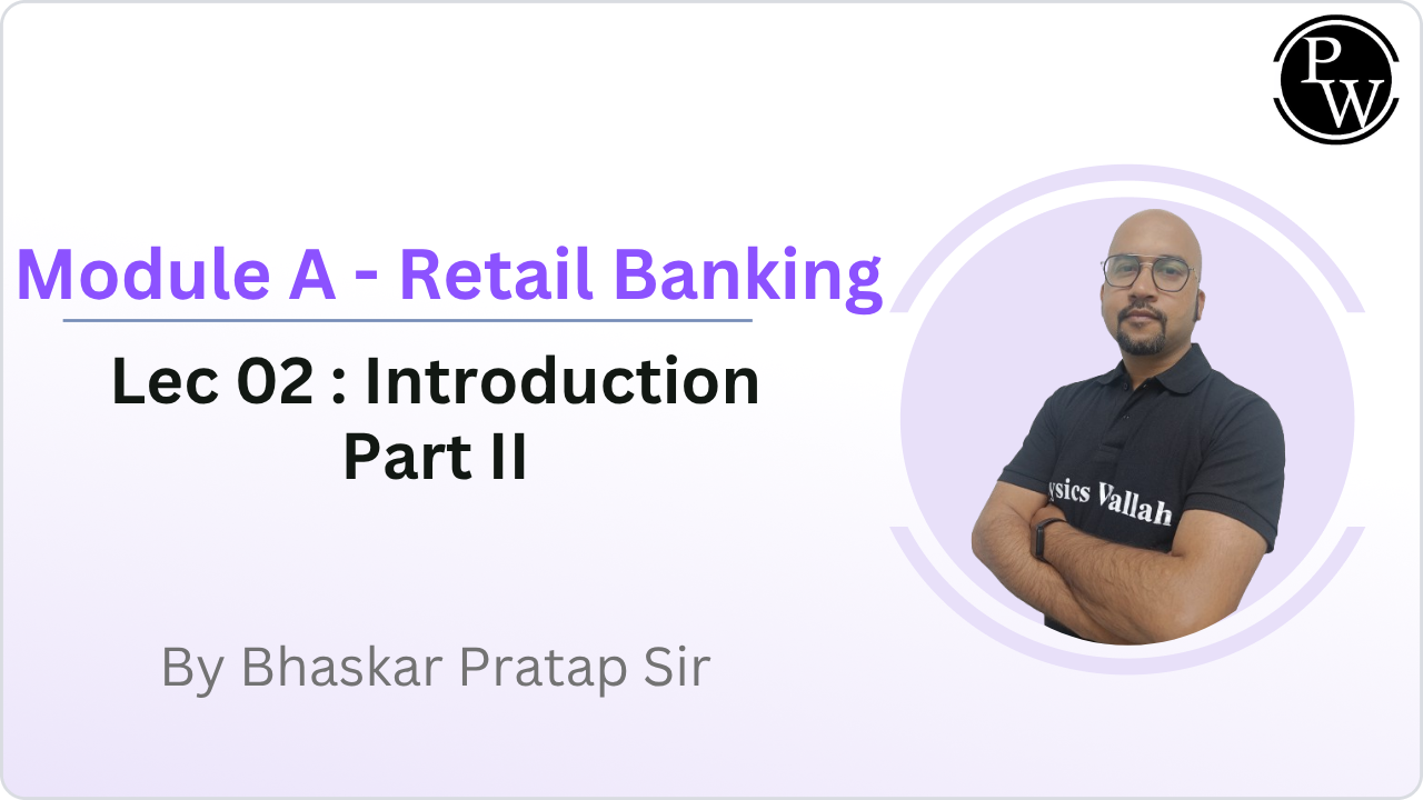 Module A - Retail Banking 02 : Introduction Part II