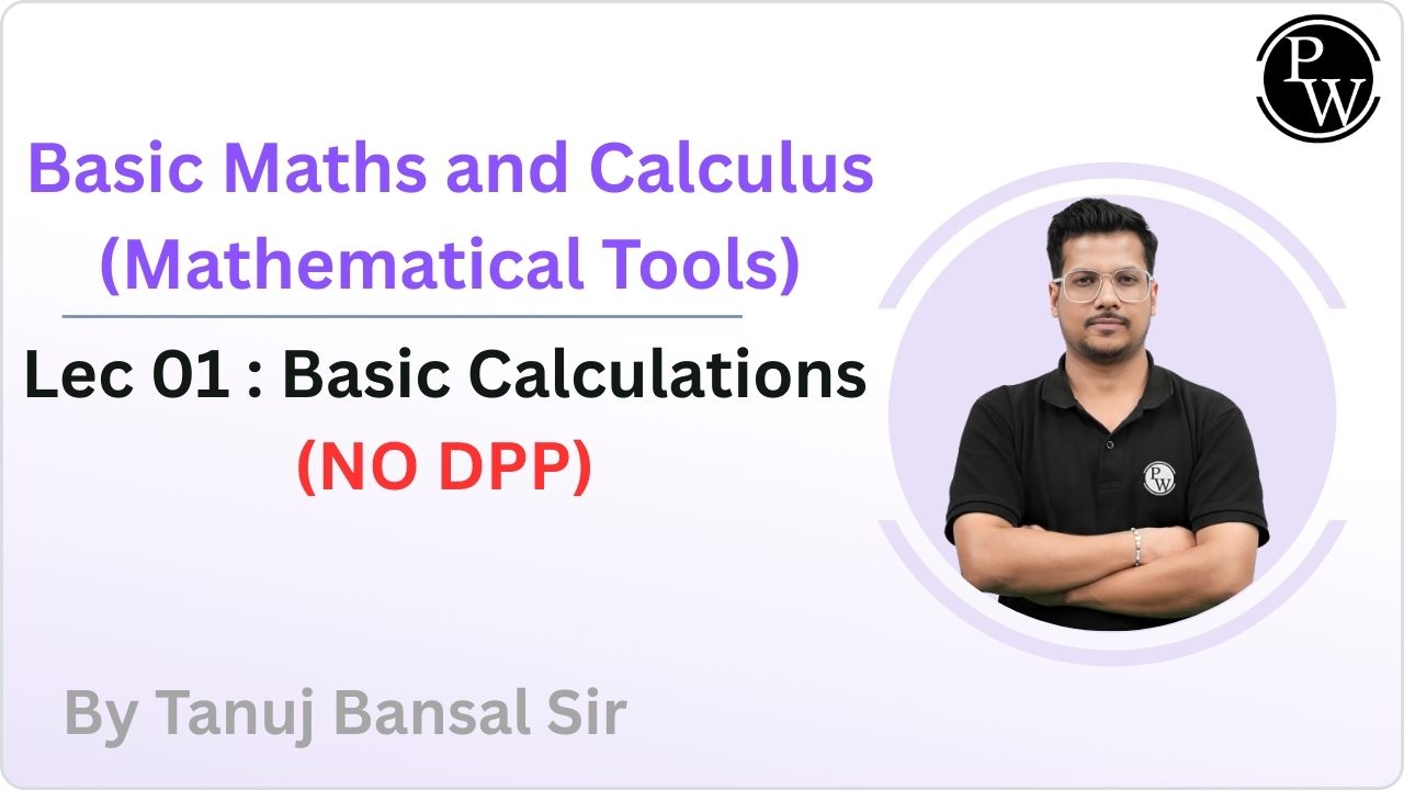 Basic Maths and Calculus (Mathematical Tools) 01 : Basic Calculations || NO DPP 