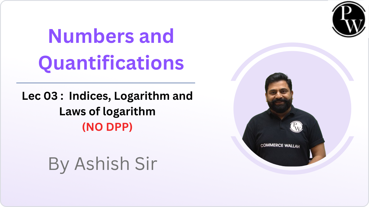 Numbers and Quantifications 03 : Indices, Logarithm and Laws of logarithm || (NO DPP) 