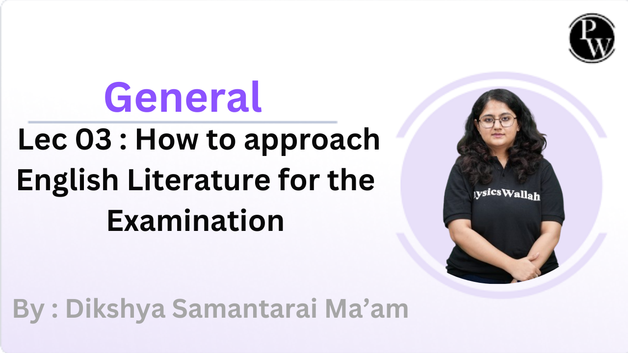 General 03 : How to Approach English Literature for the Examination || Recorded Class || Video Only